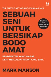 Image of sebuah seni untuk bersikap bodo amat : pendekatan yang waras demi menjalani hidup yang baik